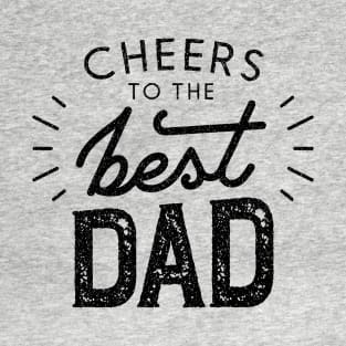 Cheers to the best dad T-Shirt